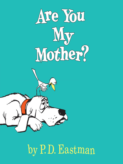 Title details for Are You My Mother? by P.D. Eastman - Wait list